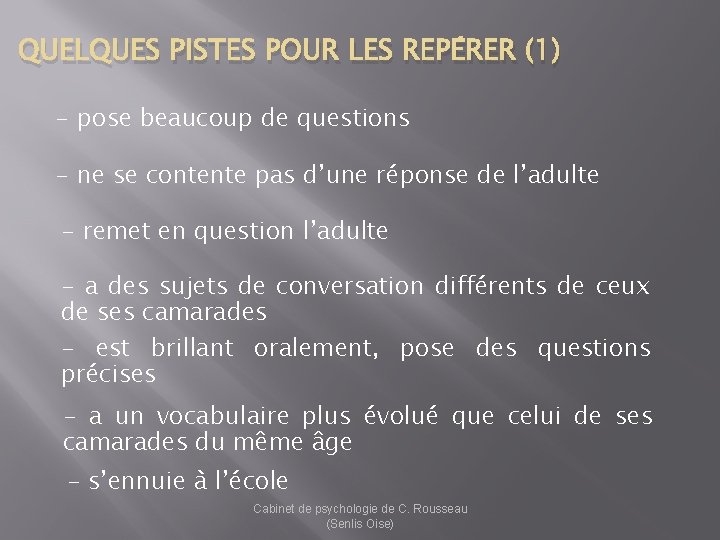 QUELQUES PISTES POUR LES REPÉRER (1) - pose beaucoup de questions - ne se