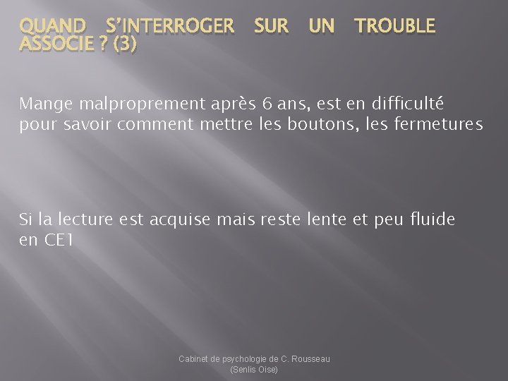 QUAND S’INTERROGER ASSOCIE ? (3) SUR UN TROUBLE Mange malproprement après 6 ans, est