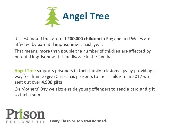 Angel Tree It is estimated that around 200, 000 children in England Wales are