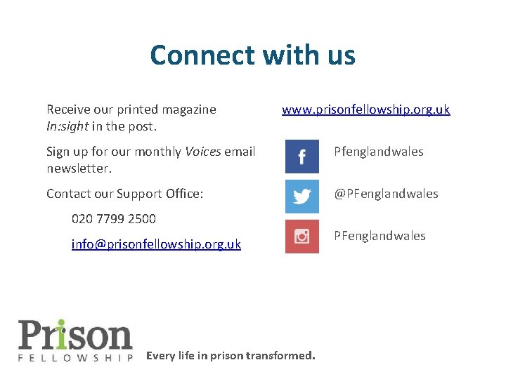 Connect with us Receive our printed magazine In: sight in the post. www. prisonfellowship.