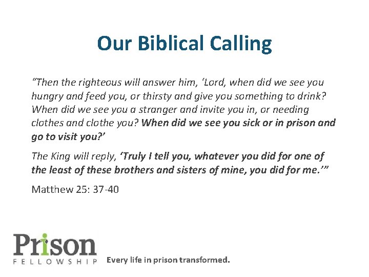 Our Biblical Calling “Then the righteous will answer him, ‘Lord, when did we see