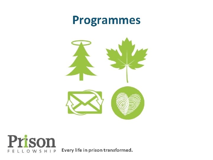 Programmes Every life in prison transformed. 