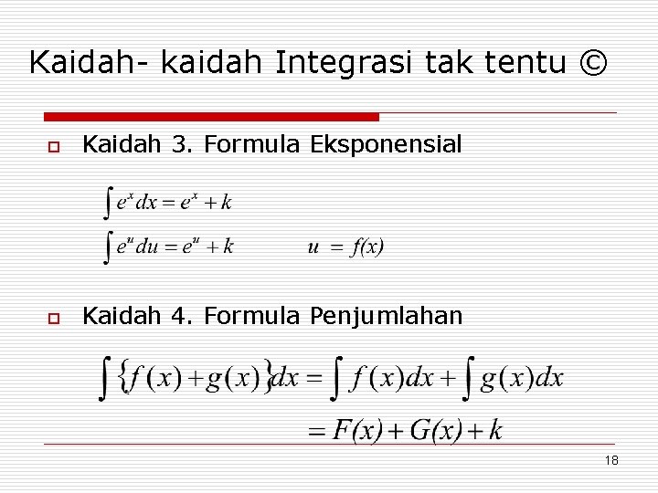 Kaidah- kaidah Integrasi tak tentu © o Kaidah 3. Formula Eksponensial o Kaidah 4.