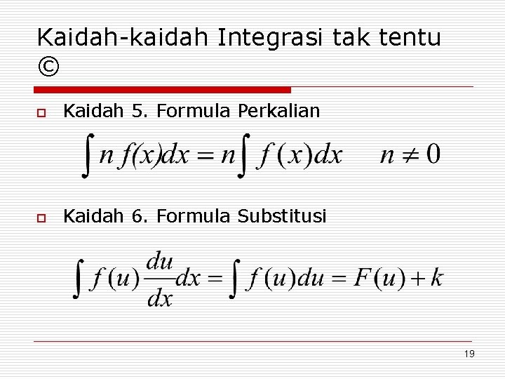 Kaidah-kaidah Integrasi tak tentu © o Kaidah 5. Formula Perkalian o Kaidah 6. Formula