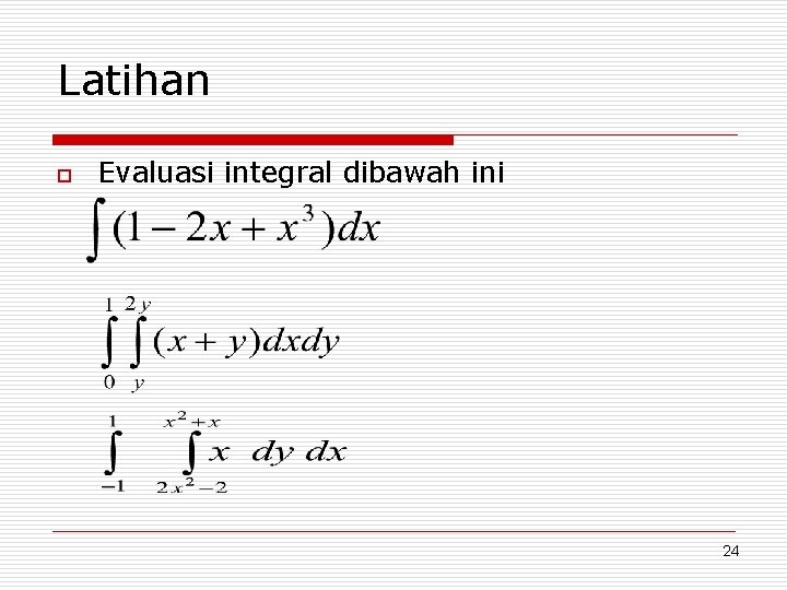 Latihan o Evaluasi integral dibawah ini 24 