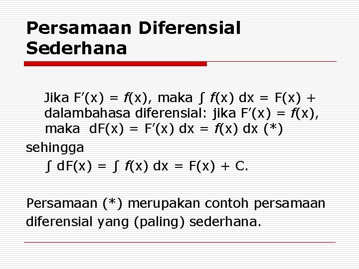 Persamaan Diferensial Sederhana Jika F’(x) = f(x), maka ∫ f(x) dx = F(x) +