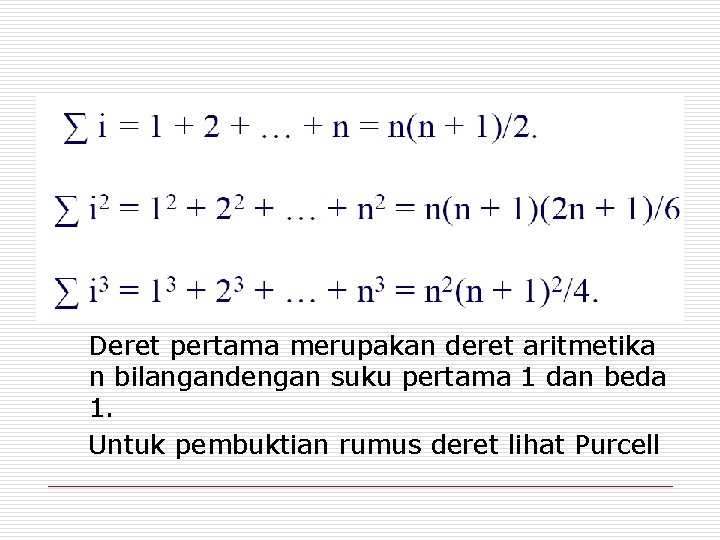 Deret pertama merupakan deret aritmetika n bilangandengan suku pertama 1 dan beda 1. Untuk