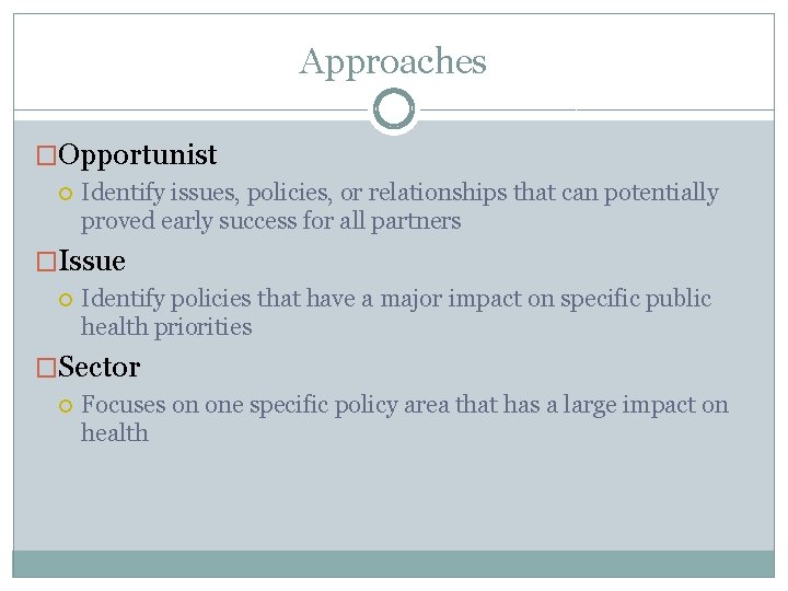 Approaches �Opportunist Identify issues, policies, or relationships that can potentially proved early success for