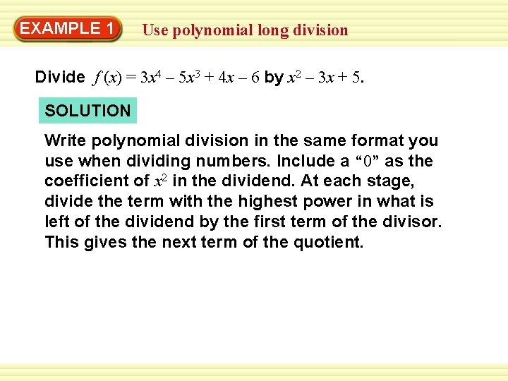 EXAMPLE 1 Use polynomial long division Divide f (x) = 3 x 4 –
