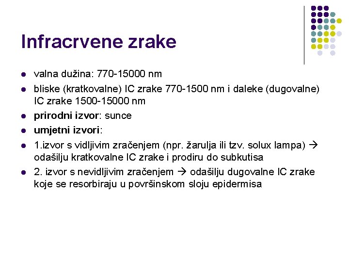 Infracrvene zrake l l l valna dužina: 770 -15000 nm bliske (kratkovalne) IC zrake