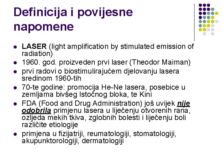 Definicija i povijesne napomene l l l LASER (light amplification by stimulated emission of