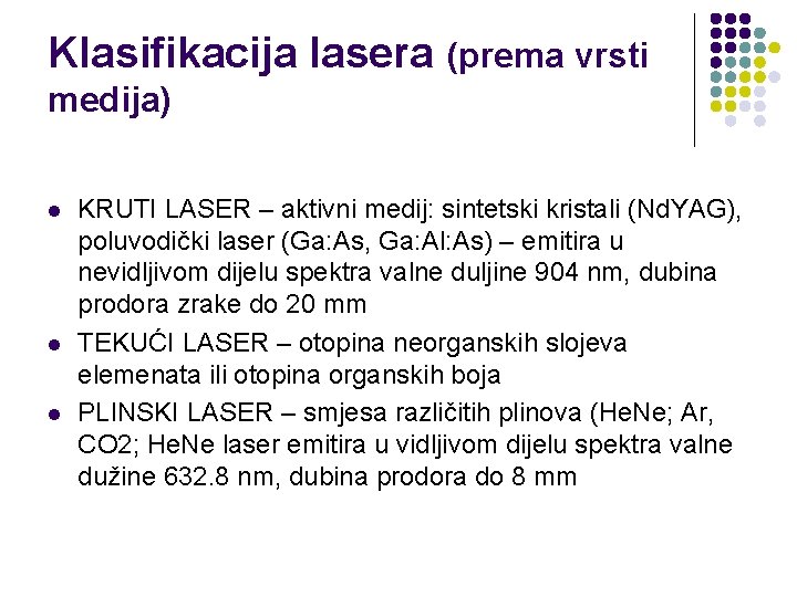 Klasifikacija lasera (prema vrsti medija) l l l KRUTI LASER – aktivni medij: sintetski