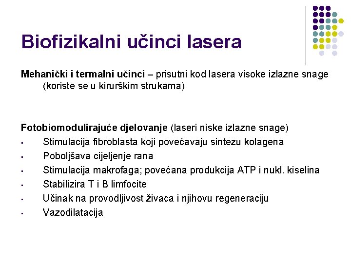 Biofizikalni učinci lasera Mehanički i termalni učinci – prisutni kod lasera visoke izlazne snage