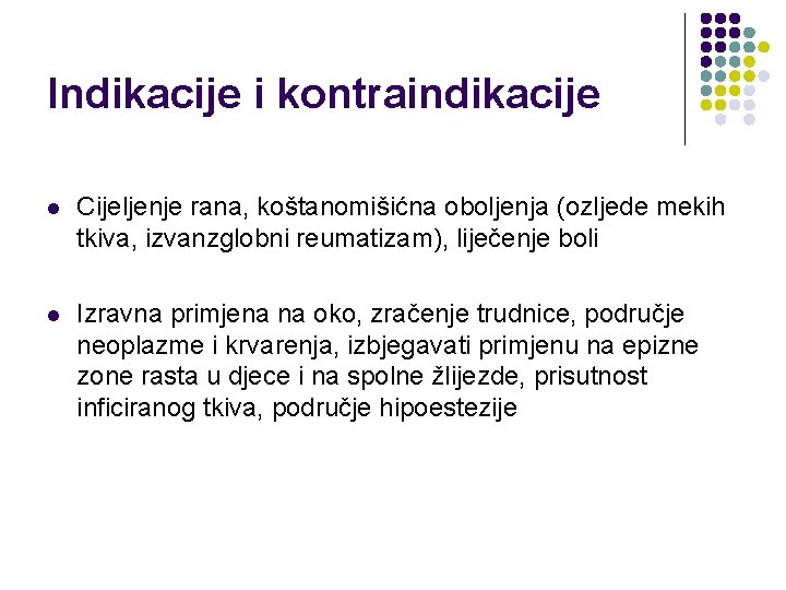 Indikacije i kontraindikacije l Cijeljenje rana, koštanomišićna oboljenja (ozljede mekih tkiva, izvanzglobni reumatizam), liječenje