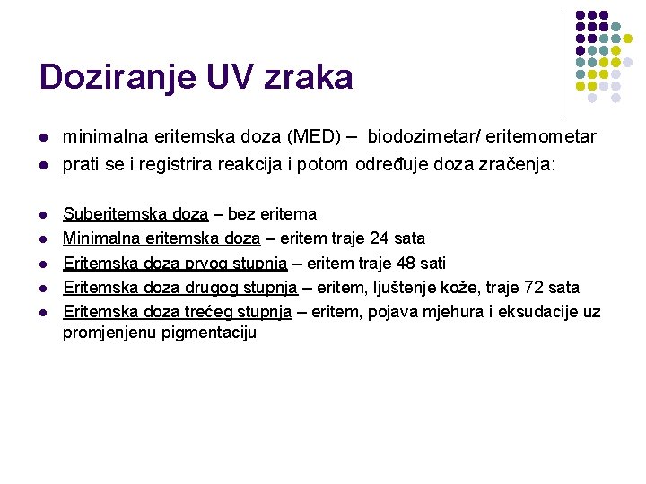 Doziranje UV zraka l l l l minimalna eritemska doza (MED) – biodozimetar/ eritemometar