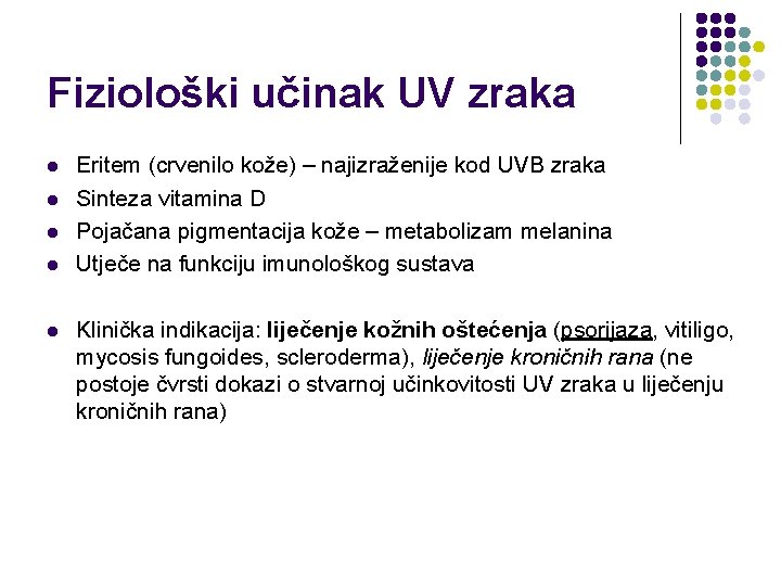 Fiziološki učinak UV zraka l l l Eritem (crvenilo kože) – najizraženije kod UVB