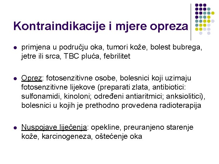 Kontraindikacije i mjere opreza l primjena u području oka, tumori kože, bolest bubrega, jetre