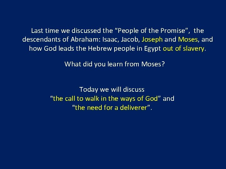 Last time we discussed the “People of the Promise”, the descendants of Abraham: Isaac,