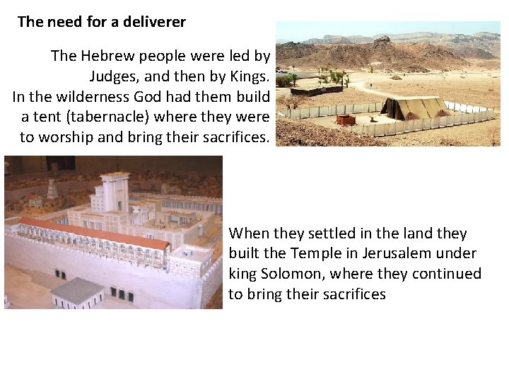 The need for a deliverer The Hebrew people were led by Judges, and then