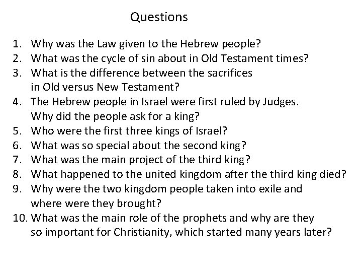 Questions 1. Why was the Law given to the Hebrew people? 2. What was