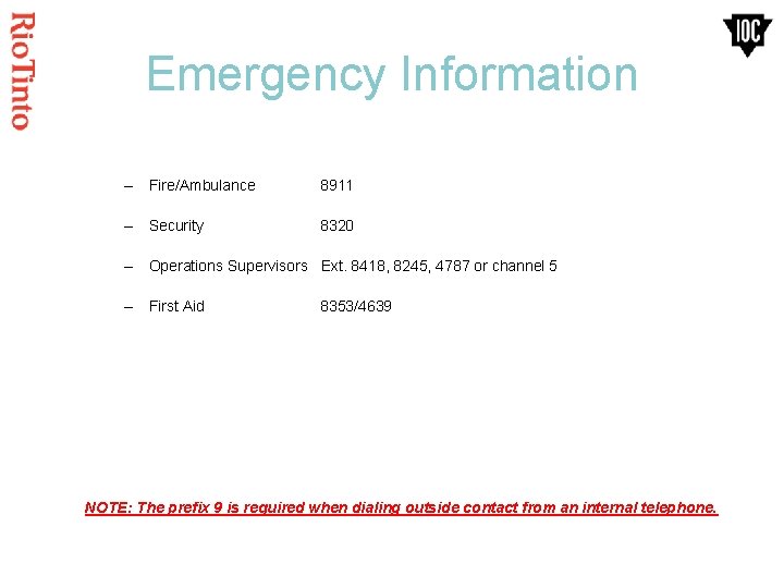 Emergency Information – Fire/Ambulance 8911 – Security 8320 – Operations Supervisors Ext. 8418, 8245,