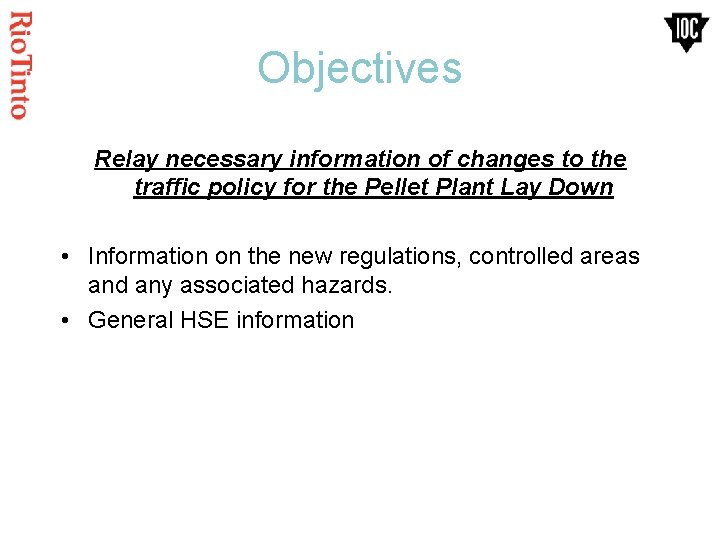 Objectives Relay necessary information of changes to the traffic policy for the Pellet Plant
