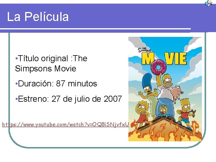 La Película • Título original : The Simpsons Movie • Duración: 87 minutos •