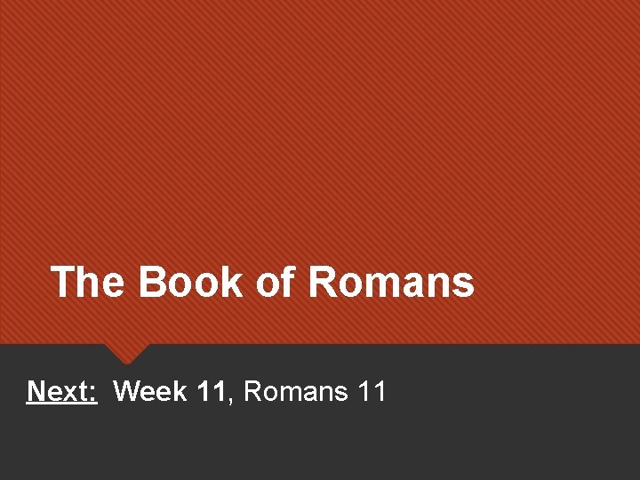 The Book of Romans Next: Week 11, Romans 11 