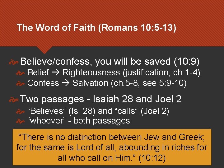 The Word of Faith (Romans 10: 5 -13) Believe/confess, you will be saved (10: