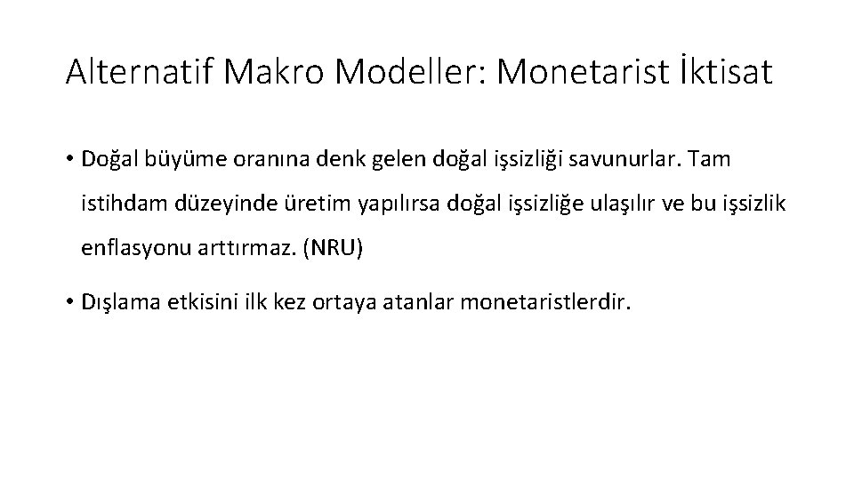Alternatif Makro Modeller: Monetarist İktisat • Doğal büyüme oranına denk gelen doğal işsizliği savunurlar.