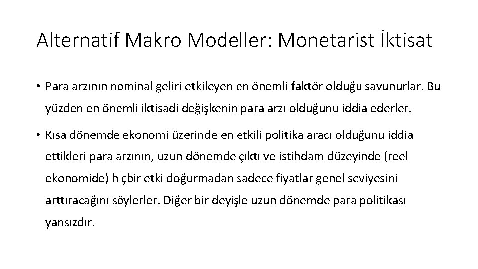 Alternatif Makro Modeller: Monetarist İktisat • Para arzının nominal geliri etkileyen en önemli faktör