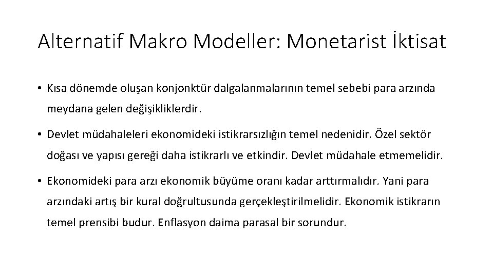 Alternatif Makro Modeller: Monetarist İktisat • Kısa dönemde oluşan konjonktür dalgalanmalarının temel sebebi para