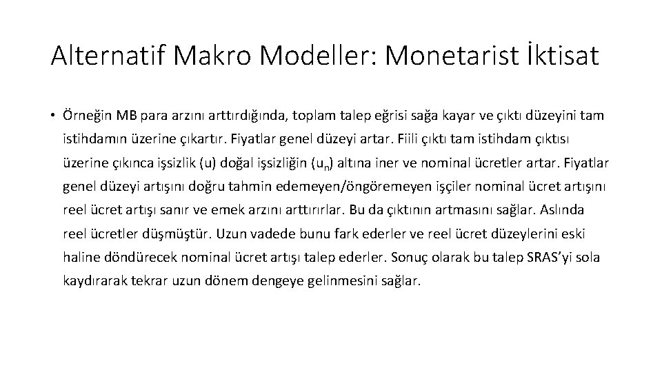 Alternatif Makro Modeller: Monetarist İktisat • Örneğin MB para arzını arttırdığında, toplam talep eğrisi