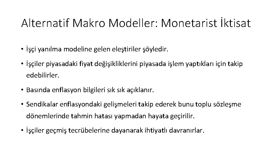 Alternatif Makro Modeller: Monetarist İktisat • İşçi yanılma modeline gelen eleştiriler şöyledir. • İşçiler