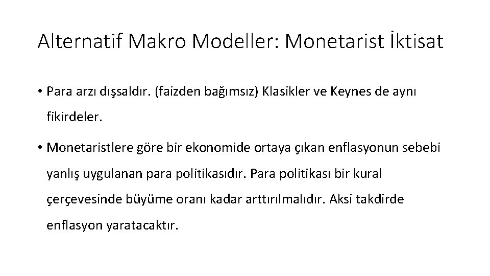 Alternatif Makro Modeller: Monetarist İktisat • Para arzı dışsaldır. (faizden bağımsız) Klasikler ve Keynes