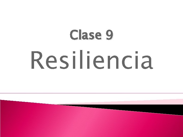 Clase 9 Resiliencia 