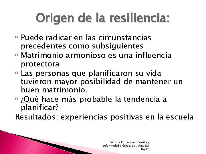 Origen de la resiliencia: Puede radicar en las circunstancias precedentes como subsiguientes Matrimonio armonioso