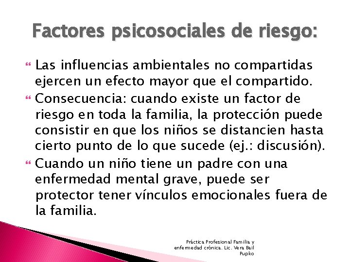 Factores psicosociales de riesgo: Las influencias ambientales no compartidas ejercen un efecto mayor que