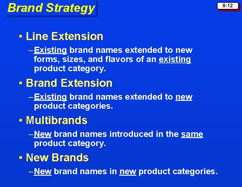 Brand Strategy • Line Extension – Existing brand names extended to new forms, sizes,