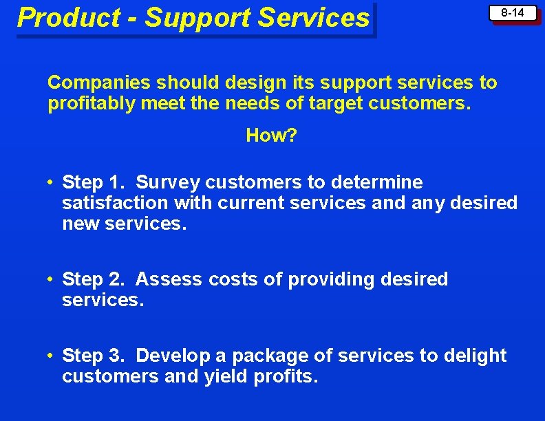 Product - Support Services 8 -14 Companies should design its support services to profitably