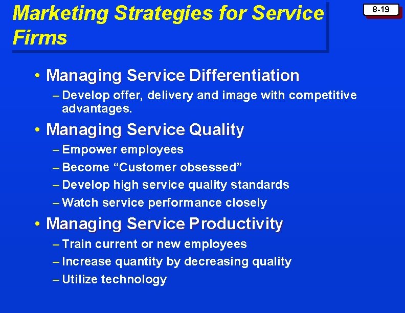 Marketing Strategies for Service Firms • Managing Service Differentiation – Develop offer, delivery and