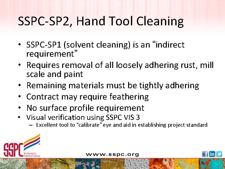 SSPC-SP 2, Hand Tool Cleaning • SSPC-SP 1 (solvent cleaning) is an “indirect requirement”