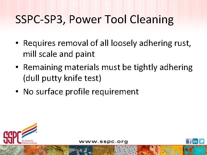 SSPC-SP 3, Power Tool Cleaning • Requires removal of all loosely adhering rust, mill