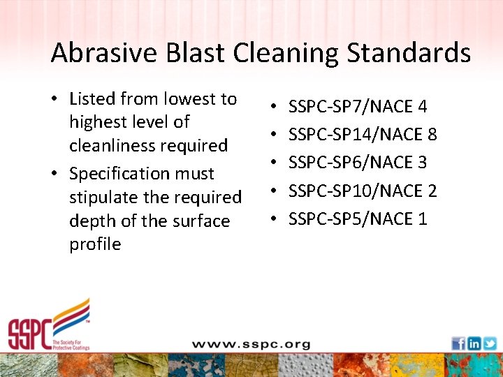 Abrasive Blast Cleaning Standards • Listed from lowest to highest level of cleanliness required