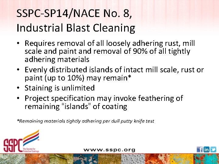 SSPC-SP 14/NACE No. 8, Industrial Blast Cleaning • Requires removal of all loosely adhering