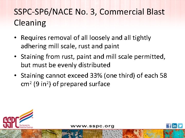 SSPC-SP 6/NACE No. 3, Commercial Blast Cleaning • Requires removal of all loosely and