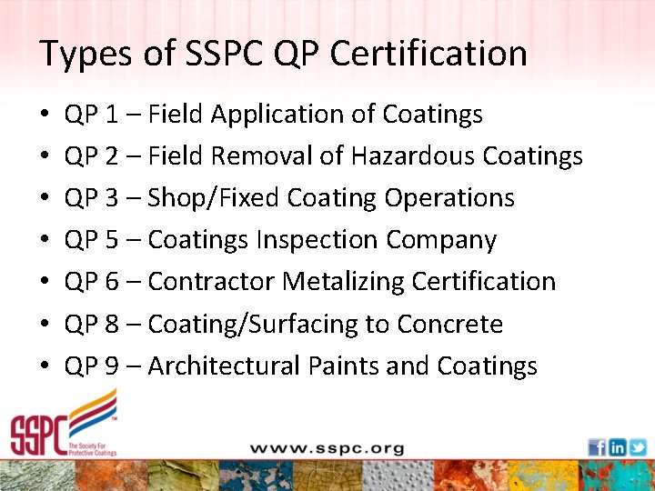 Types of SSPC QP Certification • • QP 1 – Field Application of Coatings