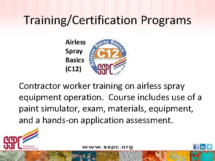 Training/Certification Programs Airless Spray Basics (C 12) Contractor worker training on airless spray equipment