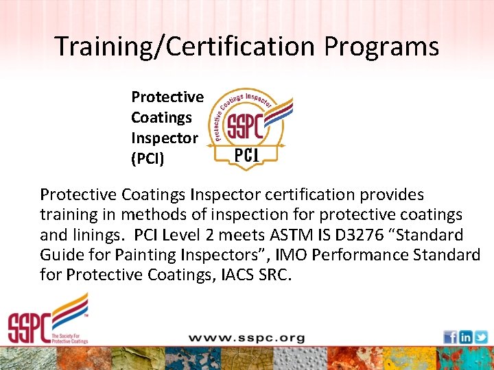 Training/Certification Programs Protective Coatings Inspector (PCI) Protective Coatings Inspector certification provides training in methods