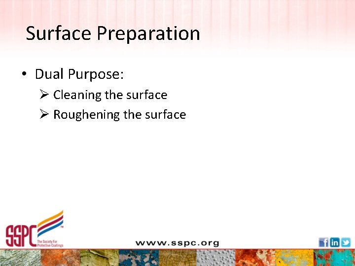 Surface Preparation • Dual Purpose: Ø Cleaning the surface Ø Roughening the surface 